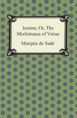 Justine, Or, the Misfortunes of Virtue 1420948369 Book Cover