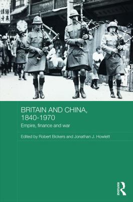 Britain and China, 1840-1970: Empire, Finance a... 0415658764 Book Cover