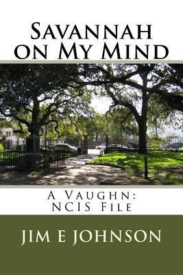 Savannah on My Mind: A Vaughn: NCIS File 1543024742 Book Cover