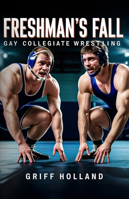Freshman's Fall: Gay Collegiate Wrestling B0D1KSVD2T Book Cover