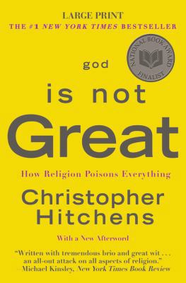 God Is Not Great: How Religion Poisons Everything [Large Print] 0446552291 Book Cover