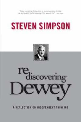 Rediscovering Dewey: A Reflection on Independen... 1885473613 Book Cover