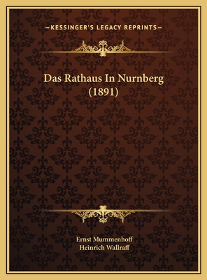 Das Rathaus In Nurnberg (1891) [German] 1169778461 Book Cover