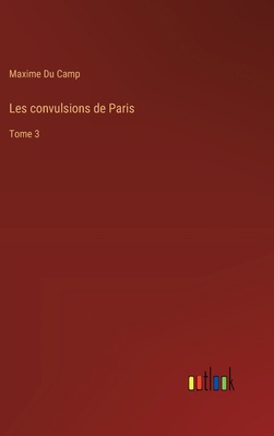 Les convulsions de Paris: Tome 3 [French] 3385019494 Book Cover