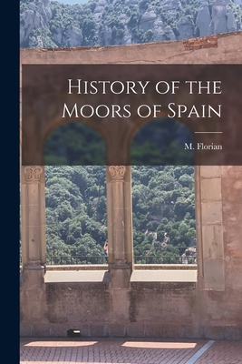 History of the Moors of Spain 1015484255 Book Cover