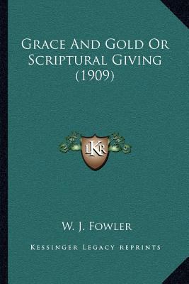 Grace And Gold Or Scriptural Giving (1909) 1164012495 Book Cover
