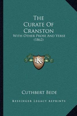 The Curate Of Cranston: With Other Prose And Ve... 1167049977 Book Cover