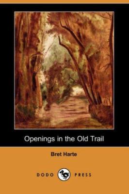 Openings in the Old Trail (Dodo Press) 1406533130 Book Cover