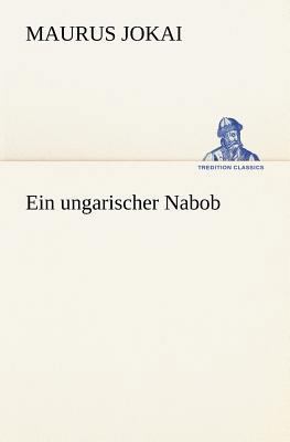 Ein Ungarischer Nabob [German] 3847236571 Book Cover