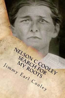 Search For My Roots: Nelson C Cooley 1545159416 Book Cover