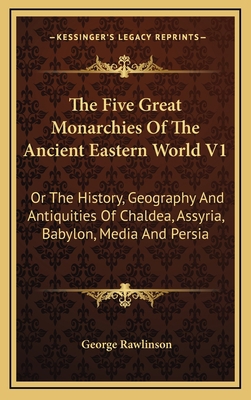 The Five Great Monarchies Of The Ancient Easter... 1163436275 Book Cover