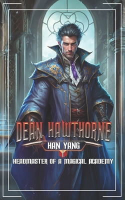 Dean Hawthorne: Headmaster of a Magical Academy B0FCMHCG14 Book Cover