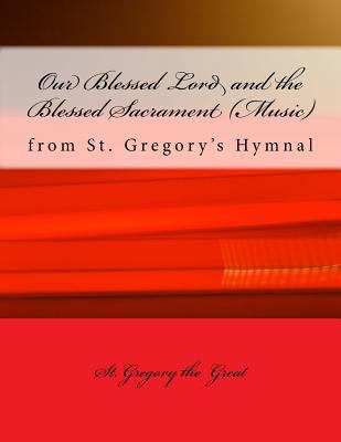 Our Blessed Lord and the Blessed Sacrament (Mus... 1986912868 Book Cover