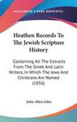 Heathen Records To The Jewish Scripture History... 1104202832 Book Cover