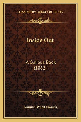 Inside Out: A Curious Book (1862) 1164681273 Book Cover