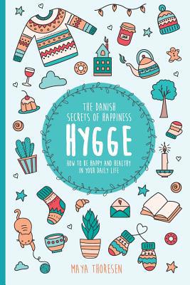 Hygge: The Danish Secrets of Happiness: How to ... 1521864330 Book Cover