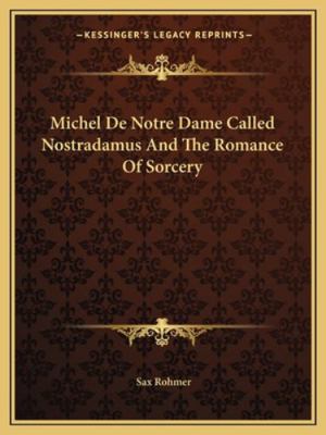 Michel De Notre Dame Called Nostradamus And The... 1162866942 Book Cover