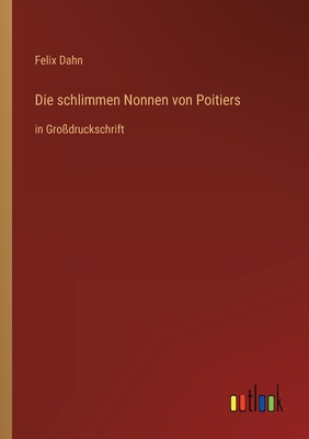 Die schlimmen Nonnen von Poitiers: in Großdruck... [German] 3368470140 Book Cover