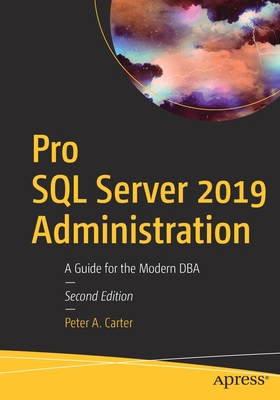 Pro SQL Server 2019 Administration: A Guide for... 1484250885 Book Cover