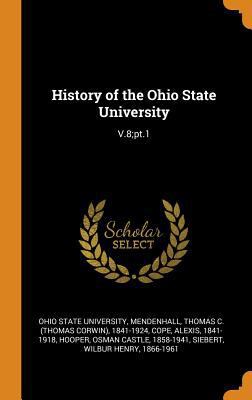 History of the Ohio State University: V.8;pt.1 0353235636 Book Cover