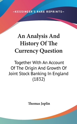 An Analysis And History Of The Currency Questio... 1104700476 Book Cover