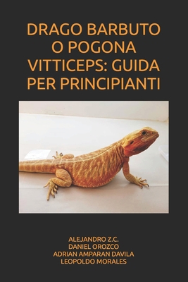 DRAGO BARBUTO O POGONA VITTICEPS: GUIDA PER PRI... [Italian] B0G7BH8B2J Book Cover