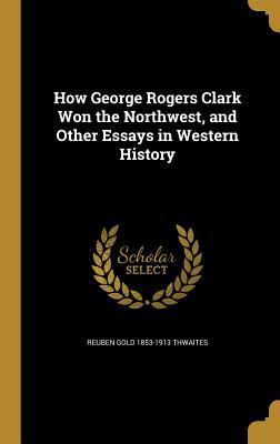 How George Rogers Clark Won the Northwest, and ... 1362679348 Book Cover