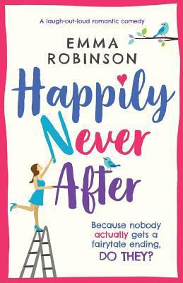 Happily Never After: A laugh out loud romantic ... 1786814811 Book Cover