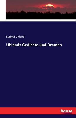 Uhlands Gedichte und Dramen [German] 3742875043 Book Cover