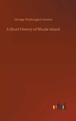 A Short History of Rhode Island 3752393920 Book Cover