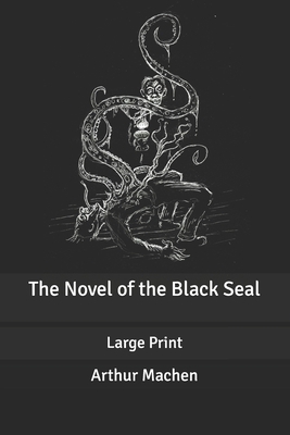 The Novel of the Black Seal: Large Print [Large Print] B087SHQMQW Book Cover