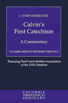 Calvin's First Catechism: A Commentary 0664227252 Book Cover