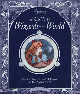 Wizardology: A Guide to Wizards of the World [W... 0763637106 Book Cover