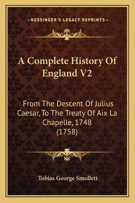 A Complete History Of England V2: From The Desc... 1168139902 Book Cover