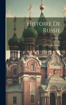 Histoire De Russie; Volume 4 [French] 1020268069 Book Cover