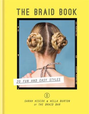 The Braid Book: 20 fun and easy styles 0857833308 Book Cover