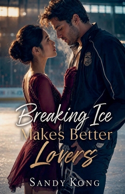 Breaking Ice Makes Better Lovers B0GZFHYYYY Book Cover