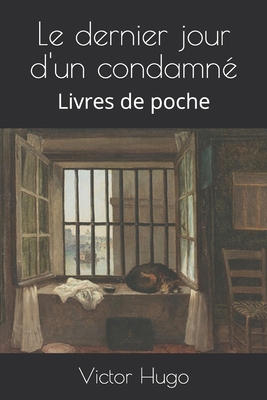 Le dernier jour d'un condamn?: Livres de poche [French] 1699096163 Book Cover