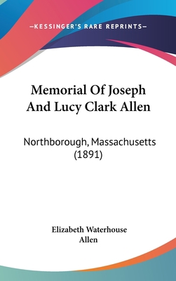 Memorial of Joseph and Lucy Clark Allen: Northb... 1104343827 Book Cover