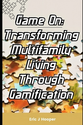 Game On: Transforming Multifamily Living Throug... B0D9Q4SPGF Book Cover