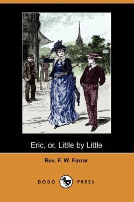 Eric, Or, Little by Little (Dodo Press) 1406516864 Book Cover