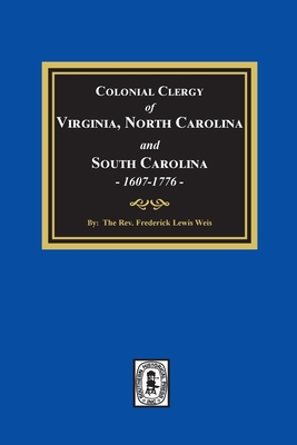 The Colonial Clergy of Virginia, North Carolina... 163914031X Book Cover