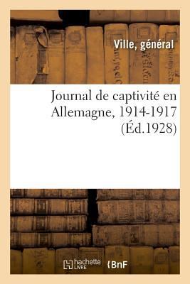 Journal de Ma Captivité En Allemagne, 1914-1917 [French] 2329035586 Book Cover