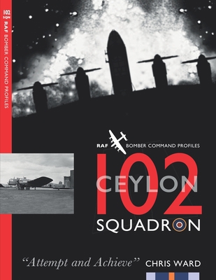 102 (Ceylon) Squadron: RAF Bomber Command Squad... 1915335094 Book Cover