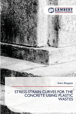 Stress-Strain Curves for the Concrete Using Pla... 6209176100 Book Cover