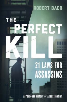 The Perfect Kill: 21 Laws for Assassins 0297868152 Book Cover