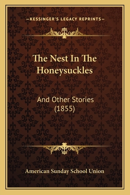 The Nest In The Honeysuckles: And Other Stories... 1167202546 Book Cover