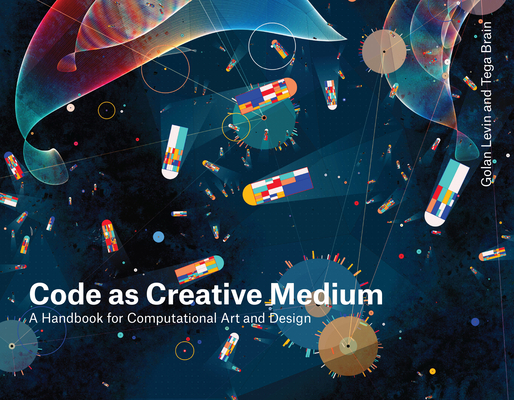 Code as Creative Medium: A Handbook for Computa... 0262542048 Book Cover