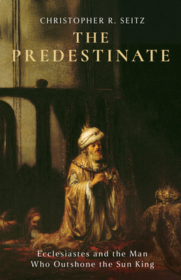 The Predestinate: Ecclesiastes and the Man Who ... 1481324462 Book Cover
