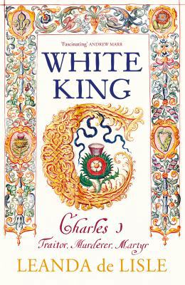 White King: The Untold Story of Charles I 0701185864 Book Cover